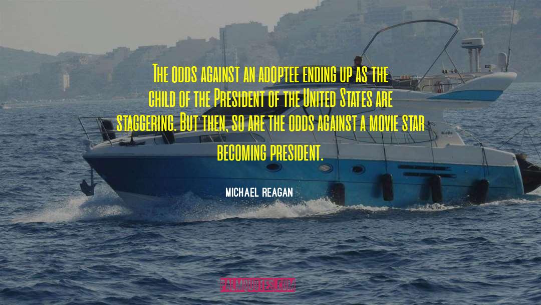 Michael Reagan Quotes: The odds against an adoptee