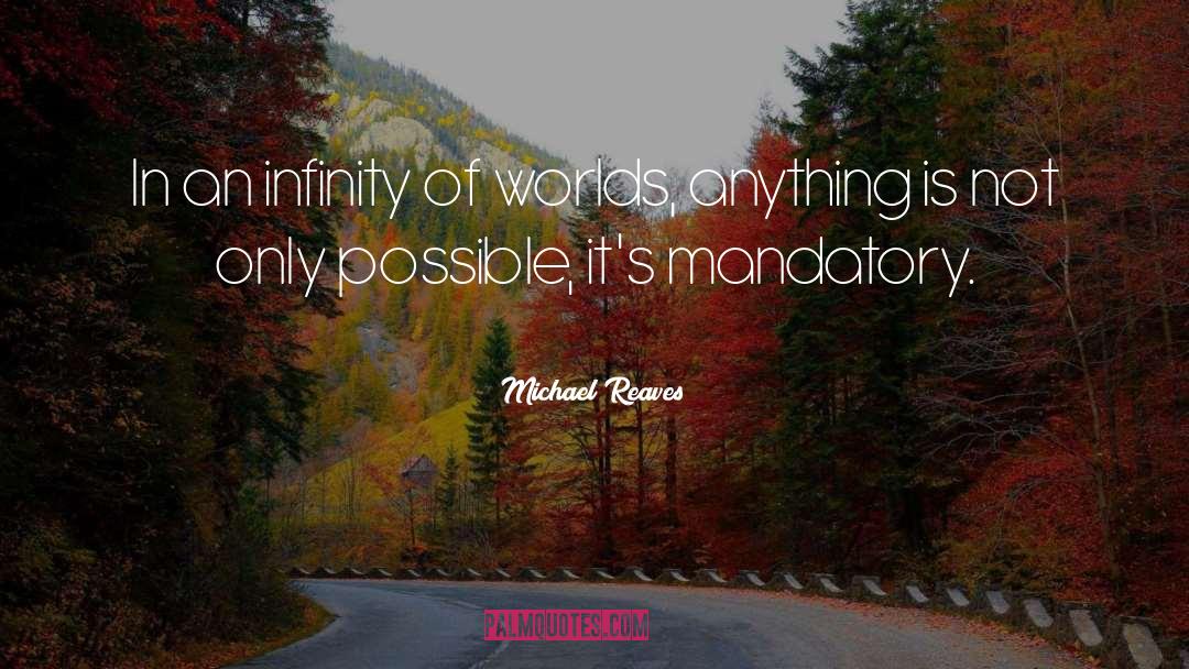 Michael Reaves Quotes: In an infinity of worlds,
