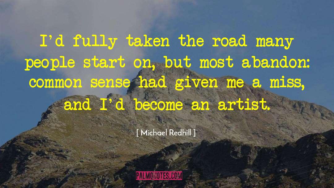 Michael Redhill Quotes: I'd fully taken the road