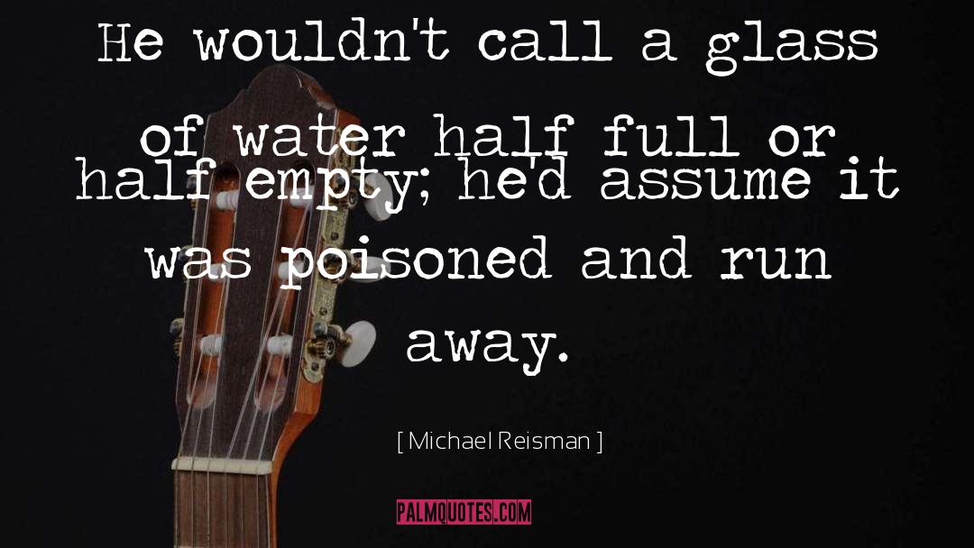 Michael Reisman Quotes: He wouldn't call a glass