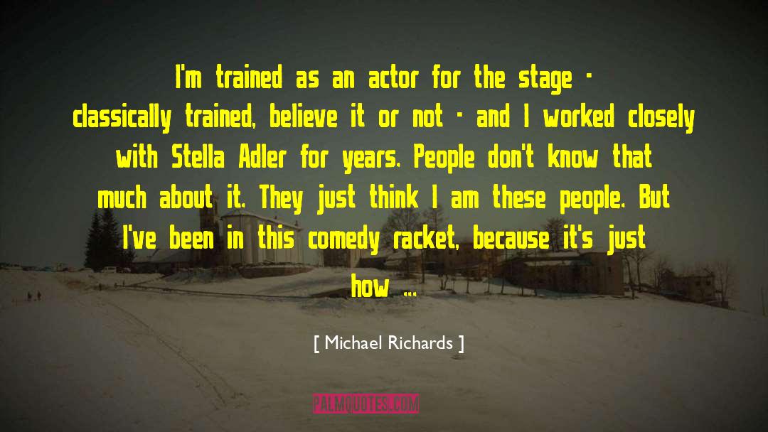 Michael Richards Quotes: I'm trained as an actor