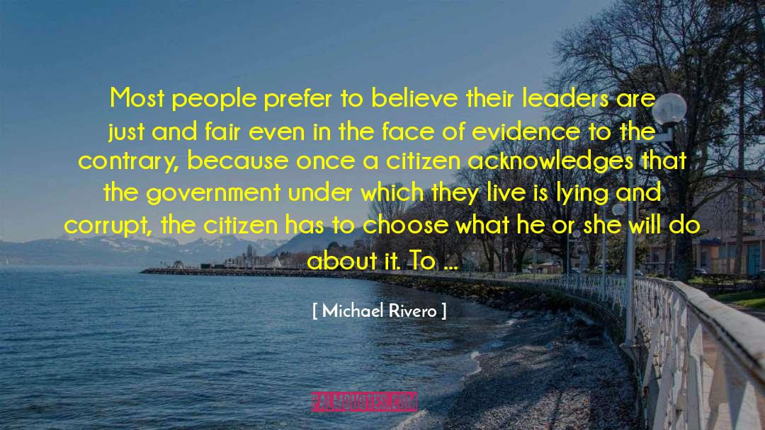 Michael Rivero Quotes: Most people prefer to believe