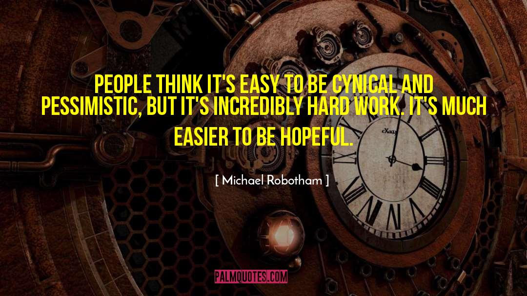 Michael Robotham Quotes: People think it's easy to