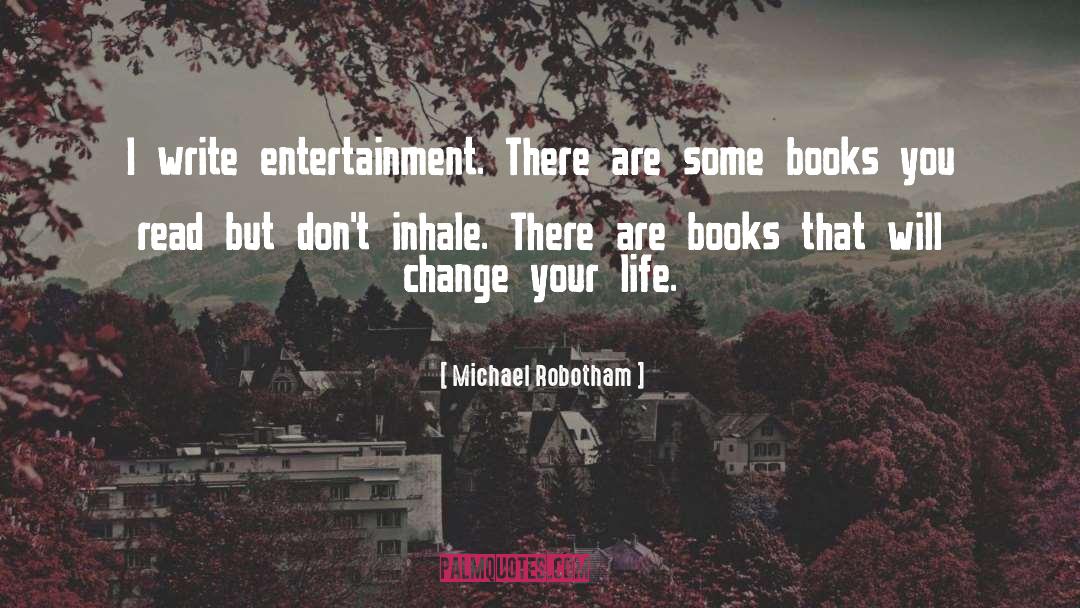 Michael Robotham Quotes: I write entertainment. There are