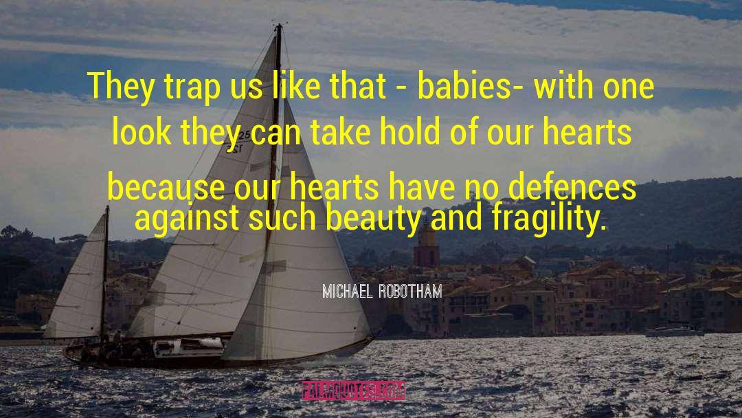 Michael Robotham Quotes: They trap us like that