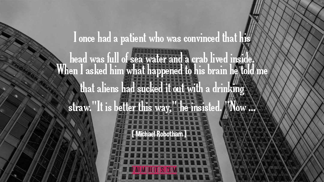 Michael Robotham Quotes: I once had a patient