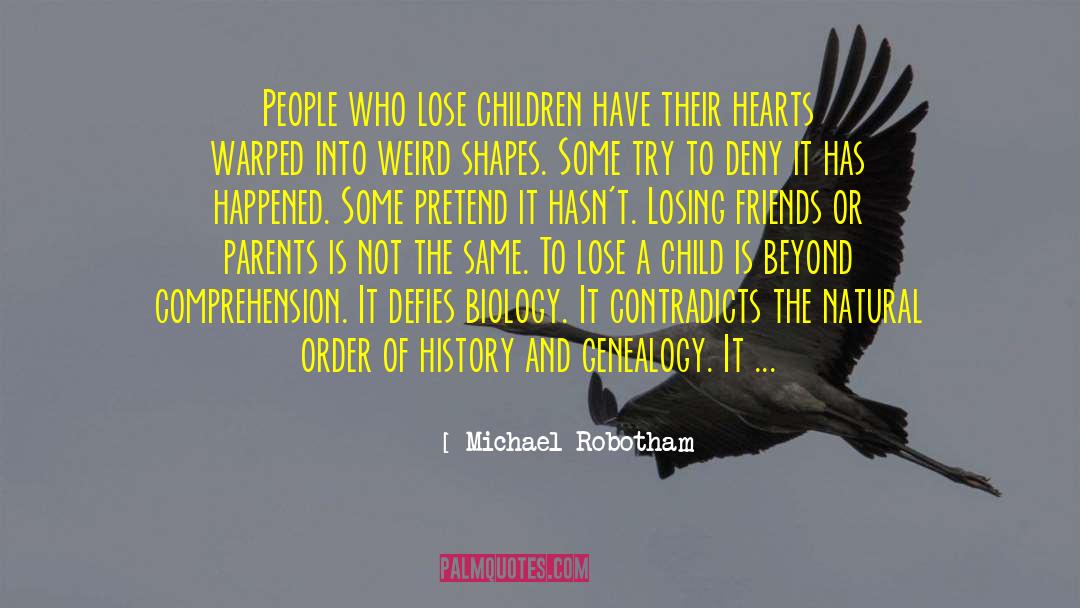 Michael Robotham Quotes: People who lose children have