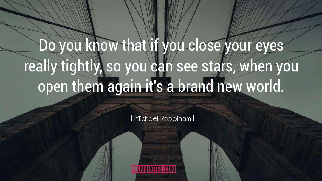Michael Robotham Quotes: Do you know that if