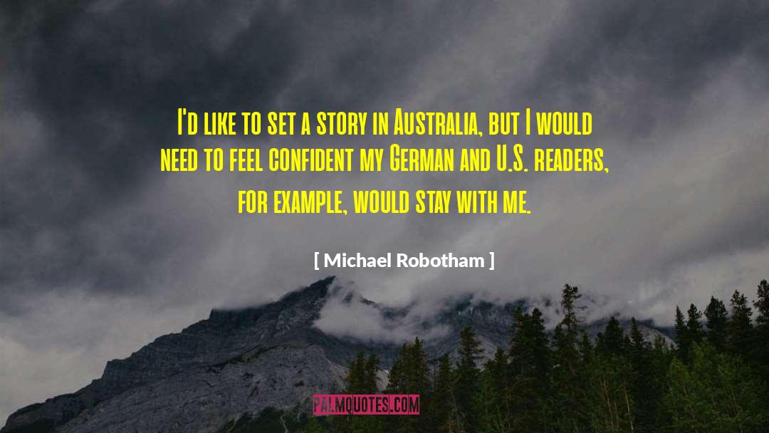Michael Robotham Quotes: I'd like to set a