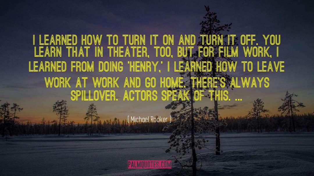 Michael Rooker Quotes: I learned how to turn