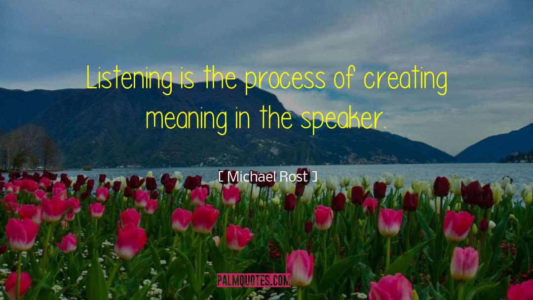 Michael Rost Quotes: Listening is the process of