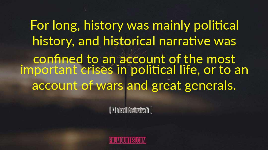 Michael Rostovtzeff Quotes: For long, history was mainly