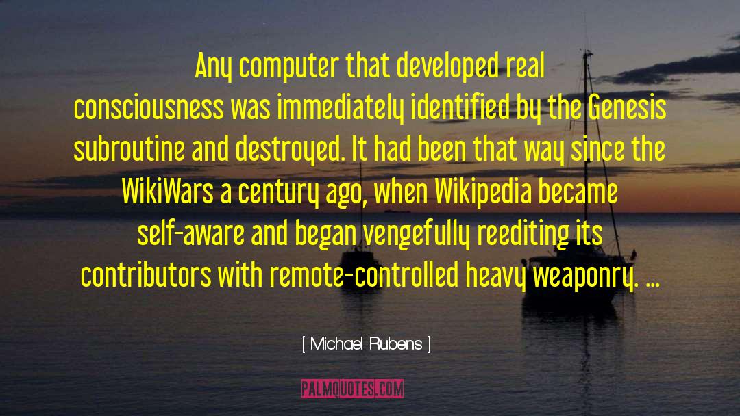 Michael Rubens Quotes: Any computer that developed real