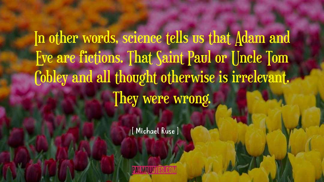 Michael Ruse Quotes: In other words, science tells