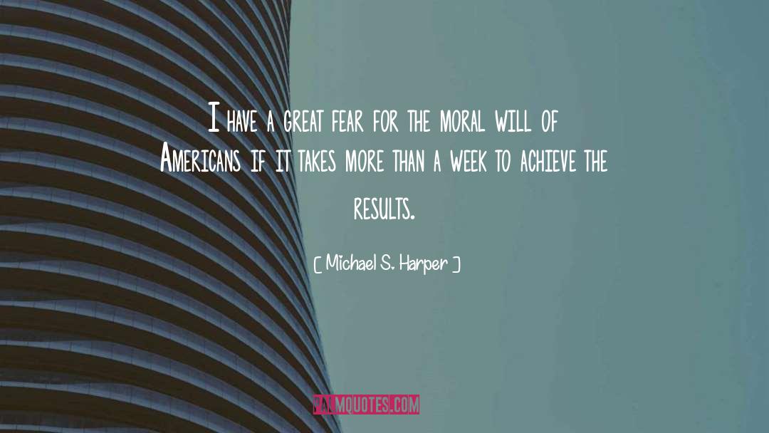 Michael S. Harper Quotes: I have a great fear