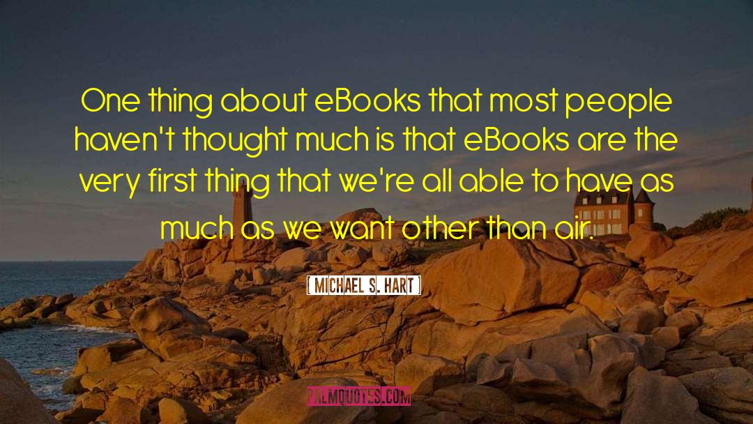 Michael S. Hart Quotes: One thing about eBooks that
