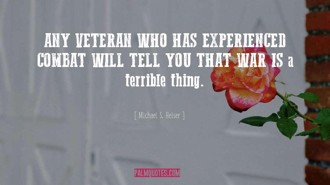 Michael S. Heiser Quotes: ANY VETERAN WHO HAS EXPERIENCED