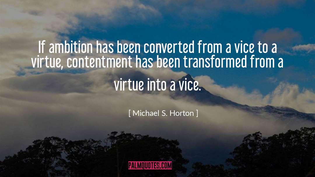 Michael S. Horton Quotes: If ambition has been converted