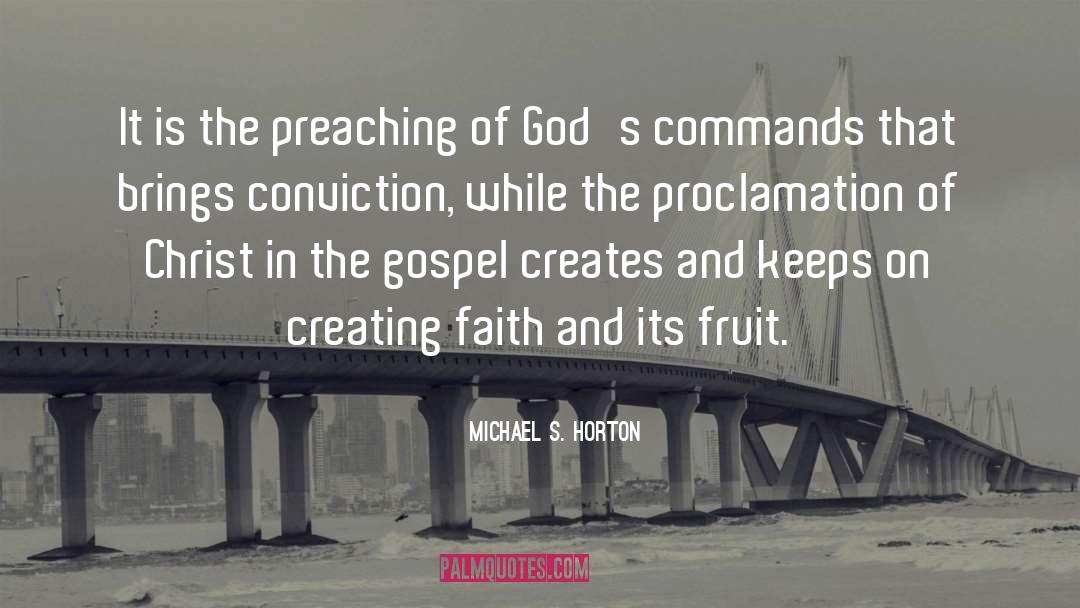 Michael S. Horton Quotes: It is the preaching of