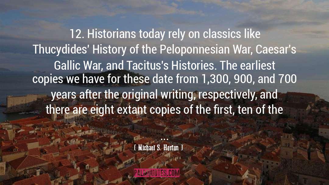 Michael S. Horton Quotes: 12. Historians today rely on