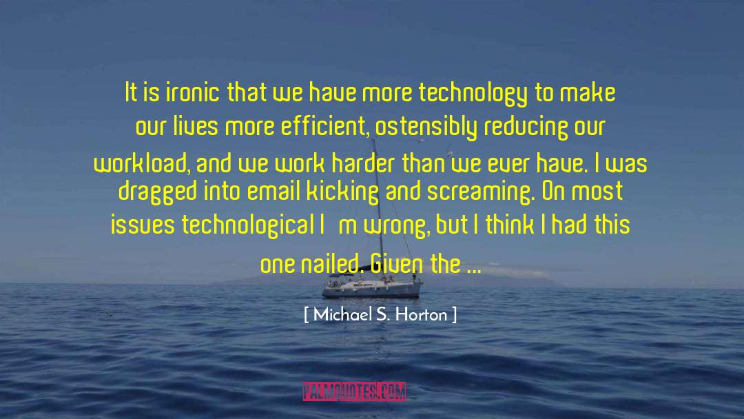 Michael S. Horton Quotes: It is ironic that we