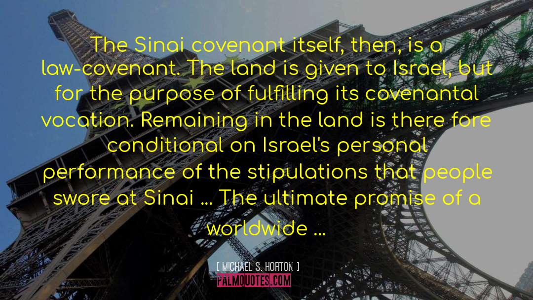 Michael S. Horton Quotes: The Sinai covenant itself, then,