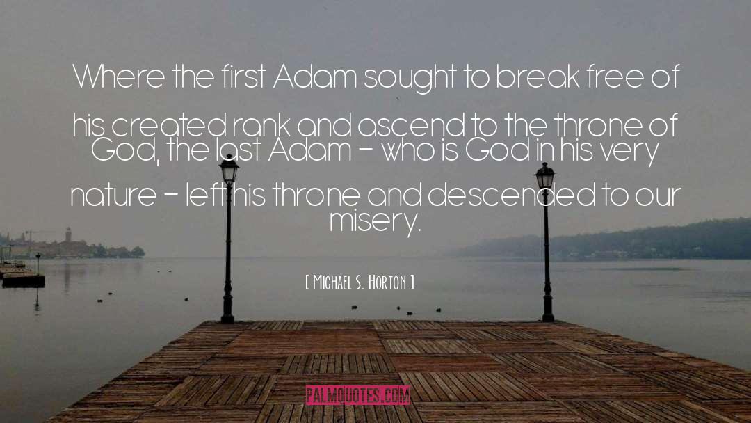 Michael S. Horton Quotes: Where the first Adam sought