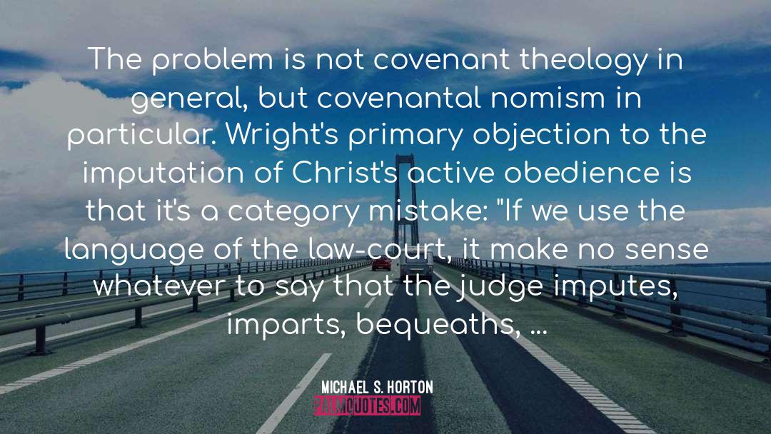 Michael S. Horton Quotes: The problem is not covenant