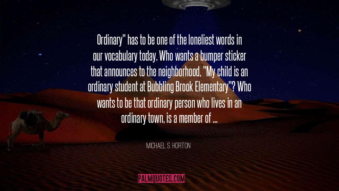 Michael S. Horton Quotes: Ordinary