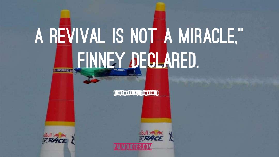 Michael S. Horton Quotes: A revival is not a