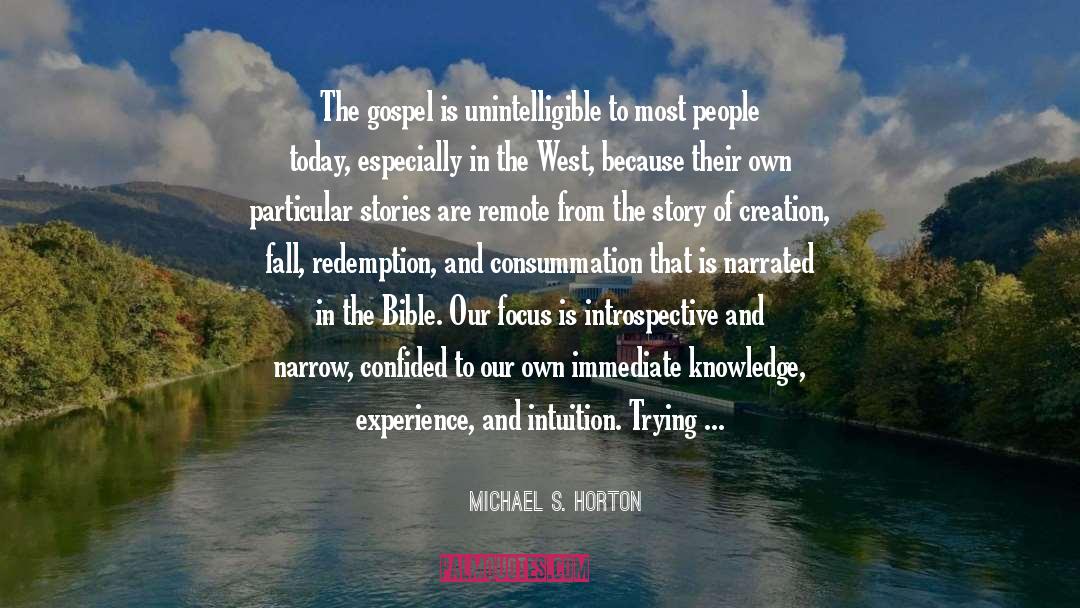 Michael S. Horton Quotes: The gospel is unintelligible to