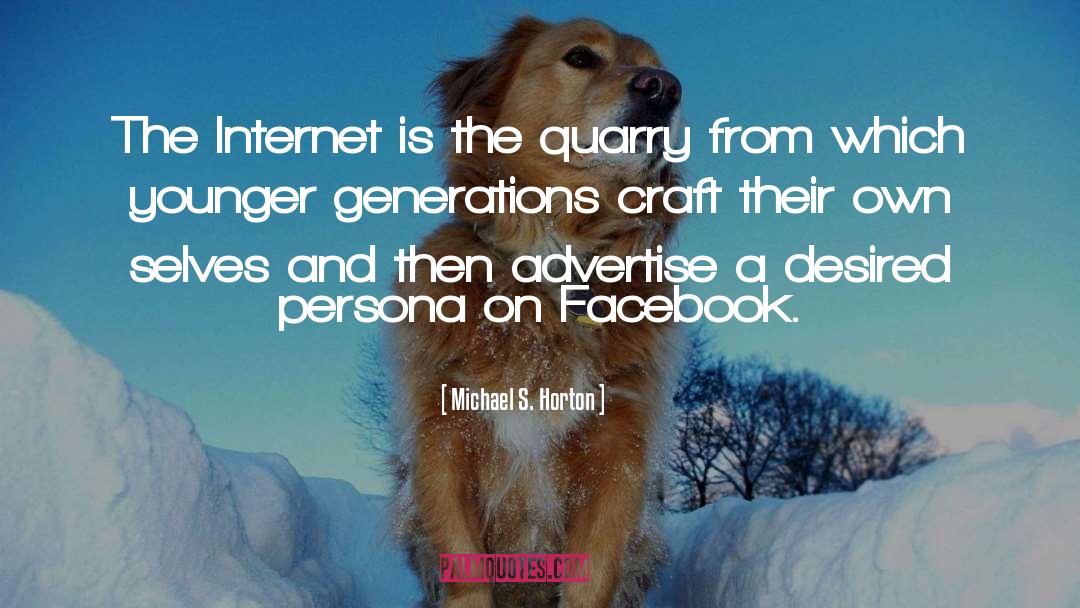 Michael S. Horton Quotes: The Internet is the quarry