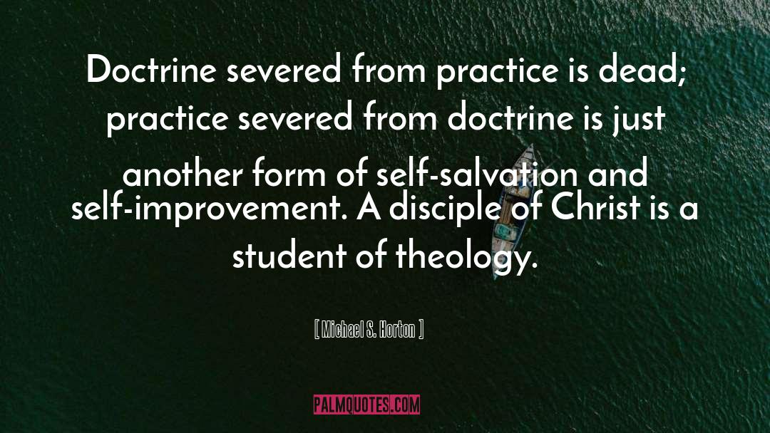 Michael S. Horton Quotes: Doctrine severed from practice is