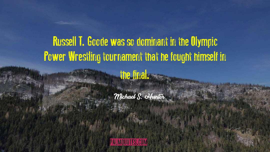 Michael S. Hunter Quotes: Russell T. Goode was so