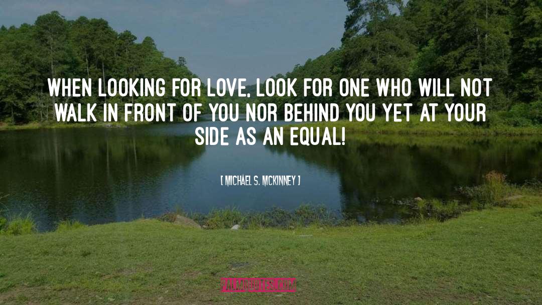 Michael S. McKinney Quotes: When looking for love, look