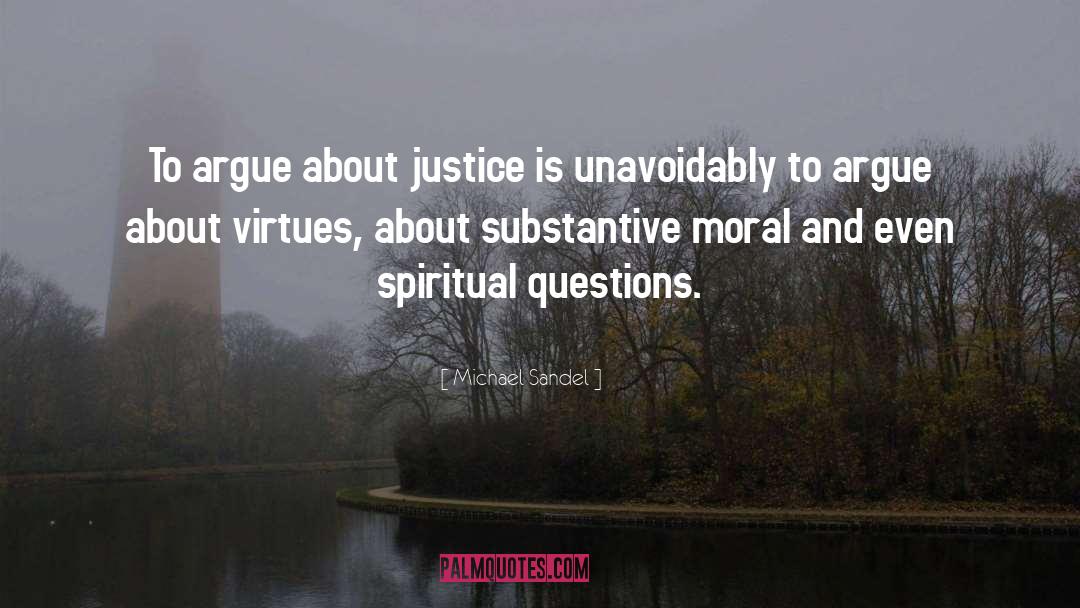 Michael Sandel Quotes: To argue about justice is