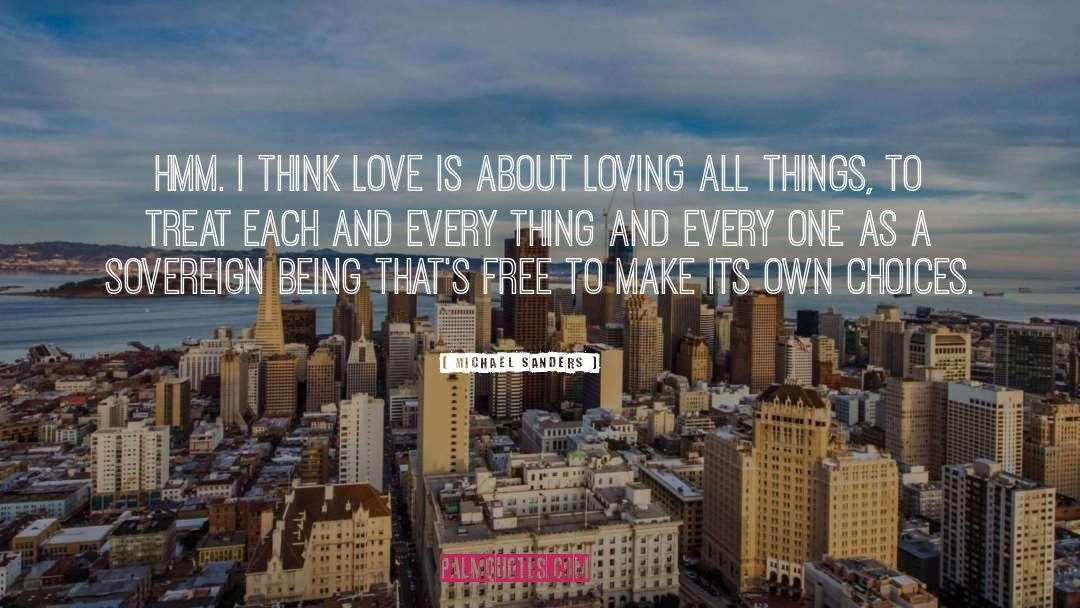Michael Sanders Quotes: Hmm. I think love is