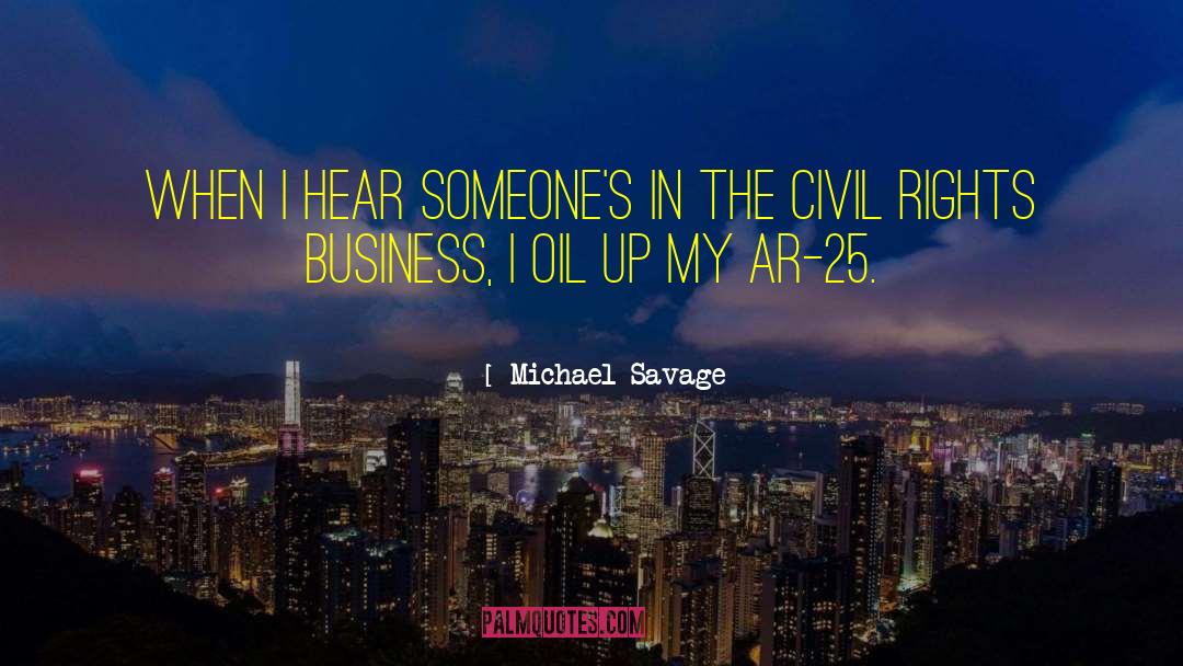 Michael Savage Quotes: When I hear someone's in