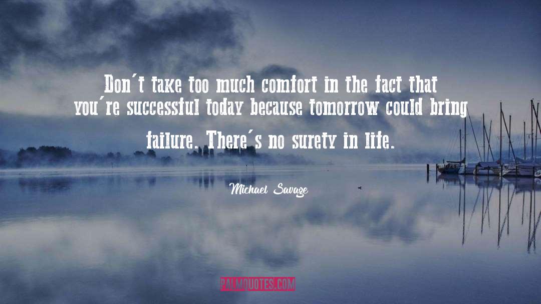 Michael Savage Quotes: Don't take too much comfort