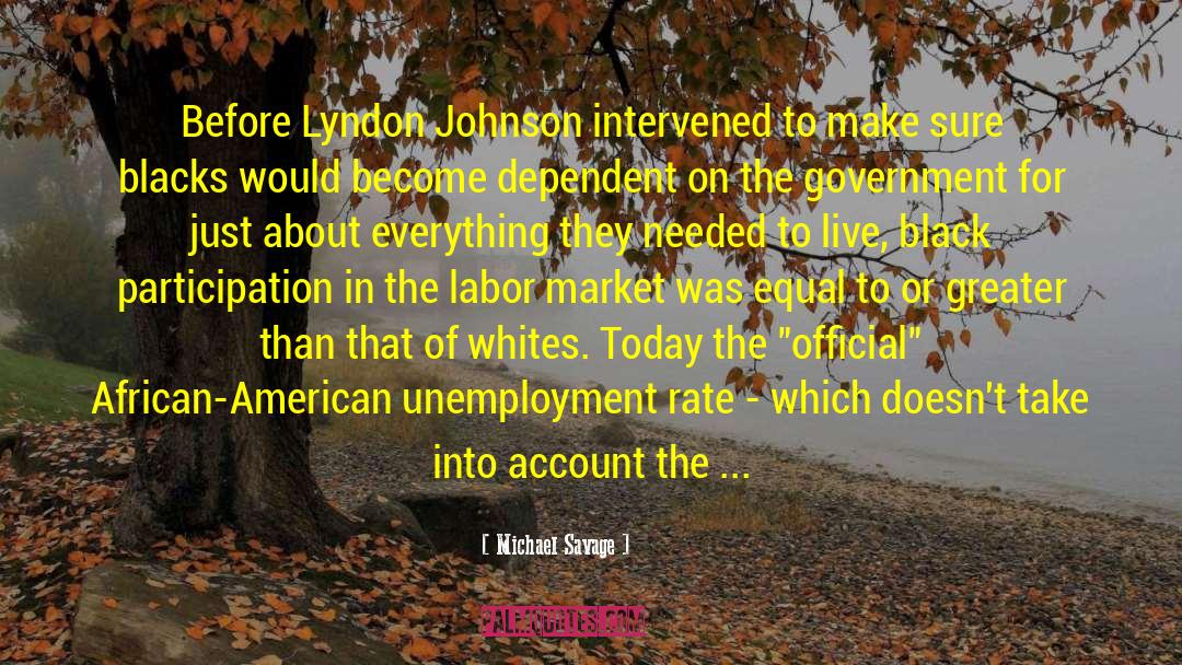 Michael Savage Quotes: Before Lyndon Johnson intervened to