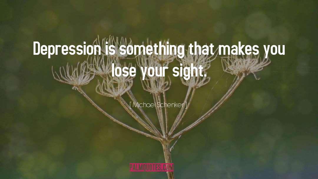 Michael Schenker Quotes: Depression is something that makes
