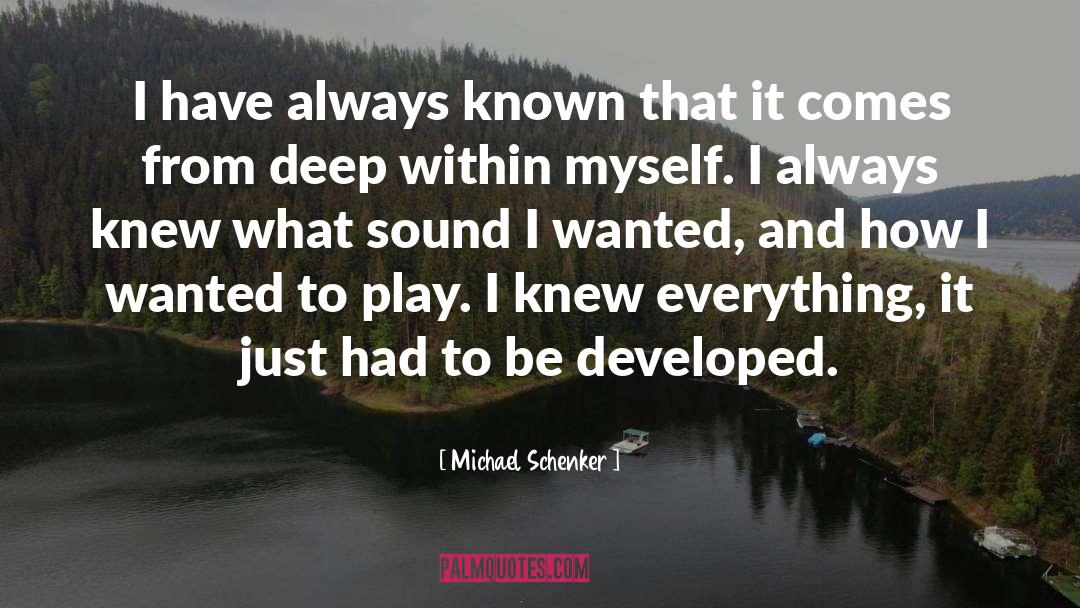 Michael Schenker Quotes: I have always known that