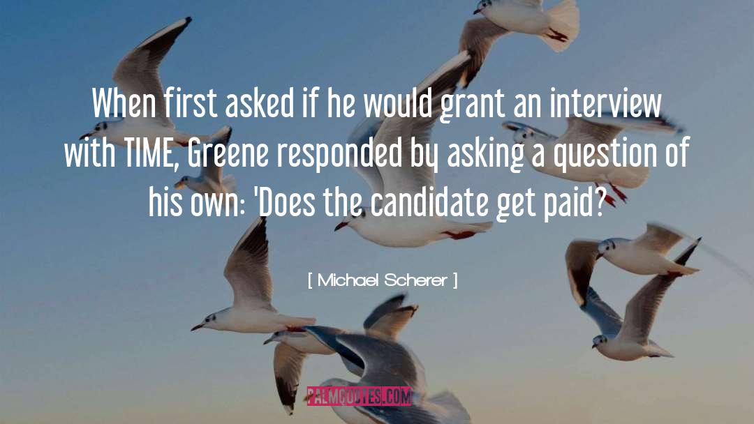 Michael Scherer Quotes: When first asked if he