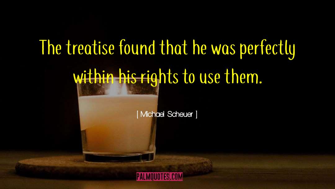 Michael Scheuer Quotes: The treatise found that he