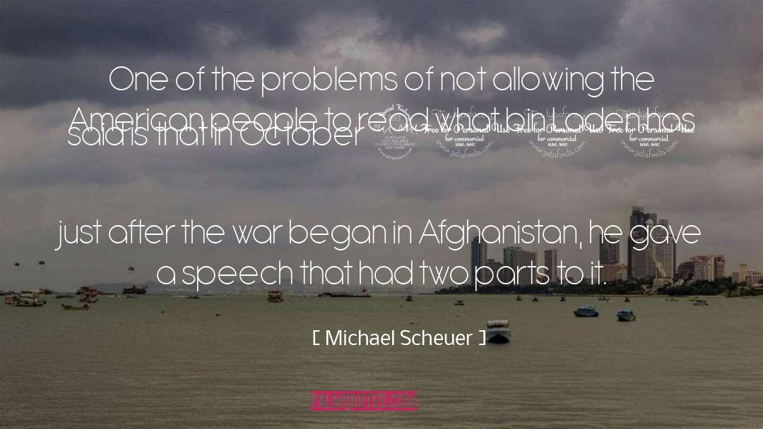 Michael Scheuer Quotes: One of the problems of
