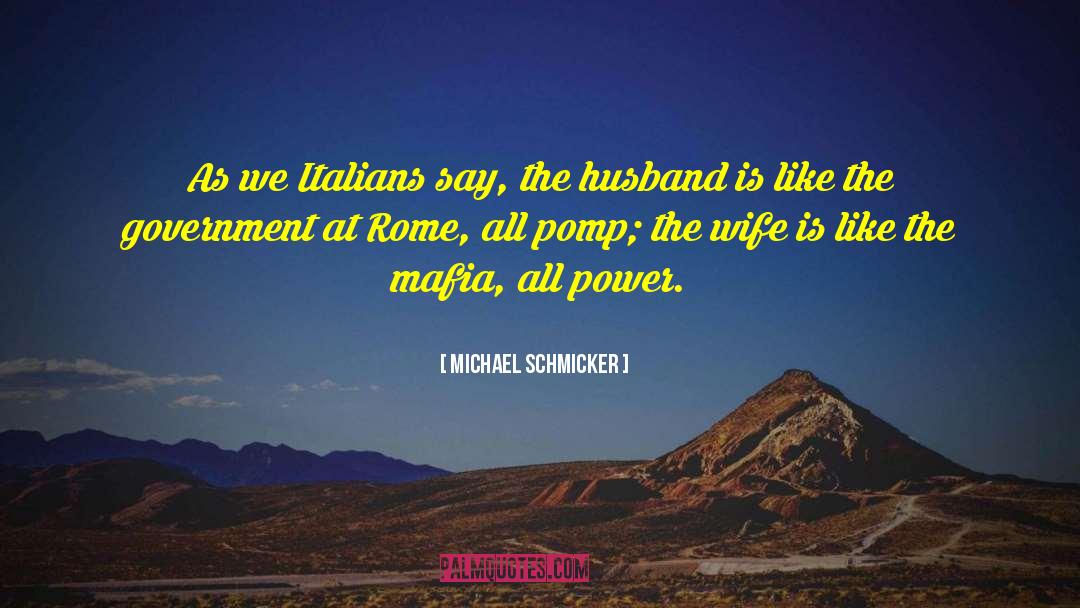 Michael Schmicker Quotes: As we Italians say, the