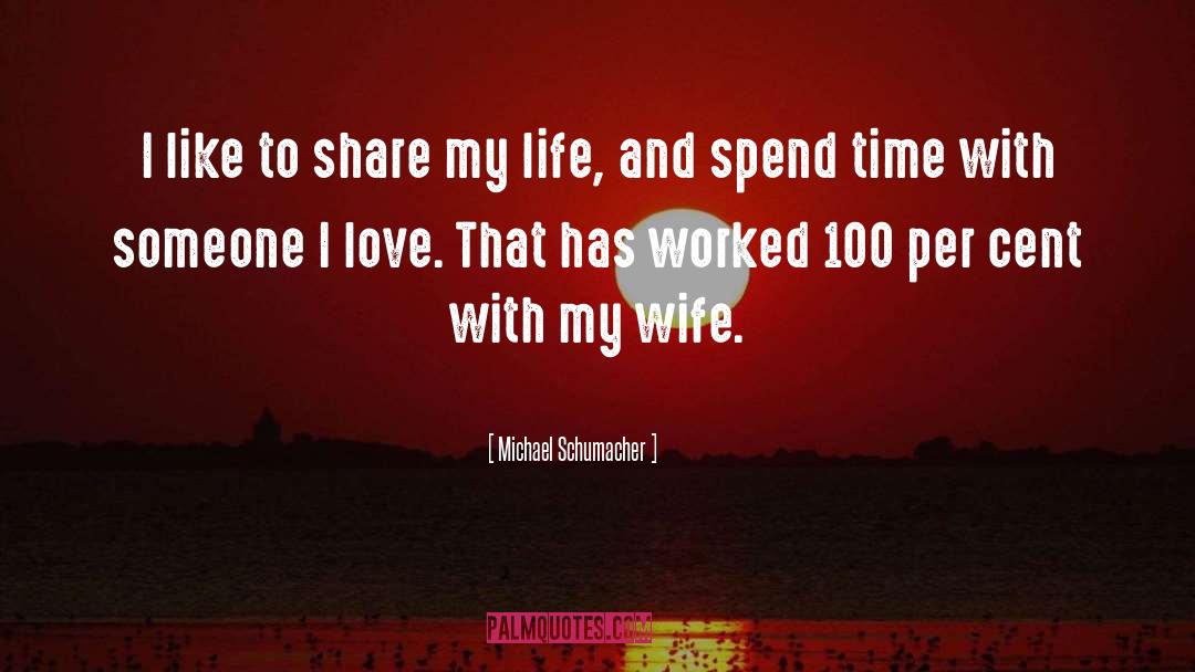 Michael Schumacher Quotes: I like to share my