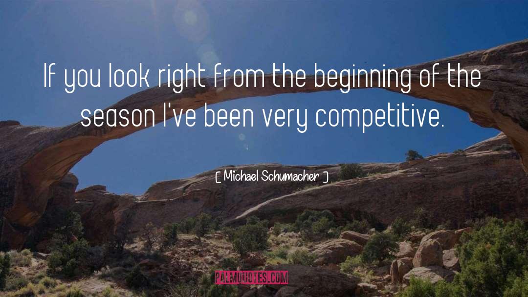 Michael Schumacher Quotes: If you look right from