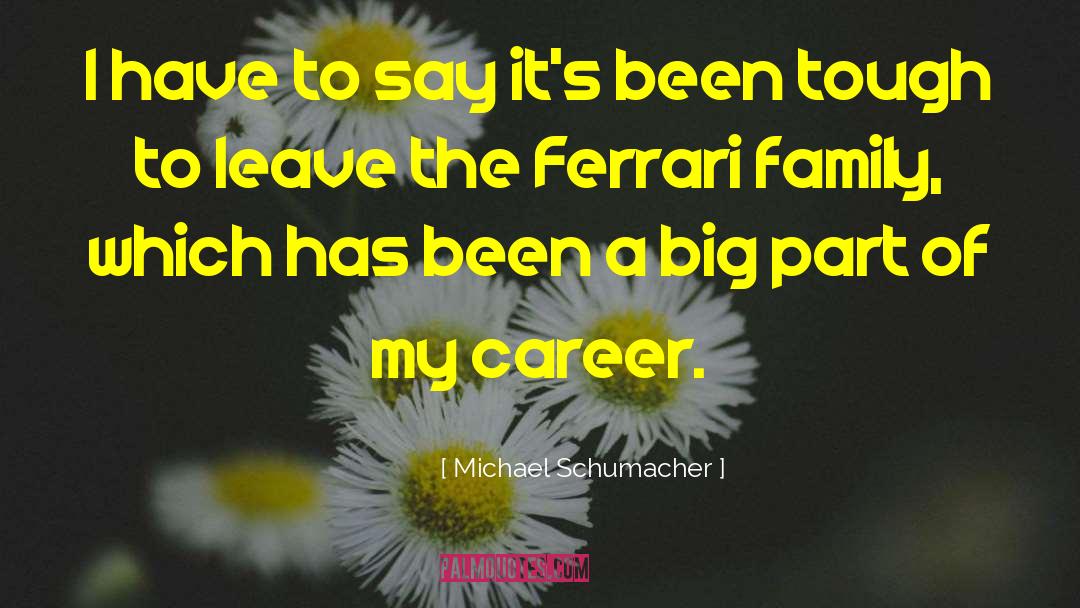 Michael Schumacher Quotes: I have to say it's
