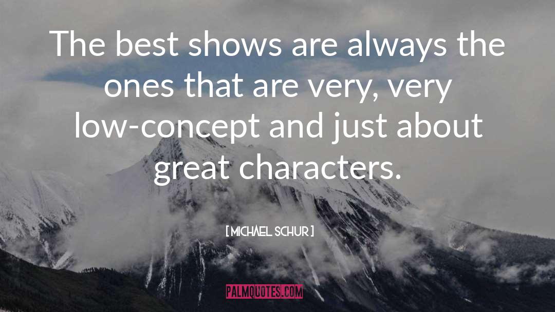 Michael Schur Quotes: The best shows are always